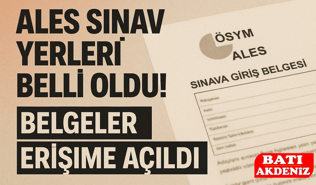 ALES Sınav Yerleri Belli Oldu! Belgeler Erişime Açıldı