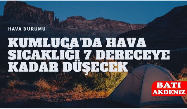Kumluca'da Hava Sıcaklığı bugün 7 Dereceye Kadar Düşecek