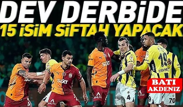 Fenerbahçe–Galatasaray Derbisinde 15 Futbolcu İlk Kez Mücadele Edecek