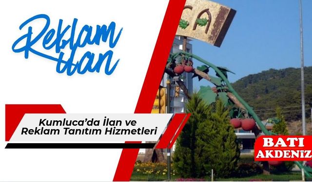 Kumluca’da İlan ve Reklam Tanıtım Hizmetleri