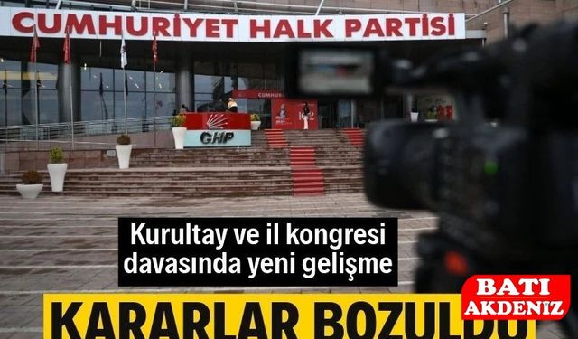 İstinaf Mahkemesi’nden CHP Kurultayı ve İstanbul İl Kongresi Kararı: Bozma