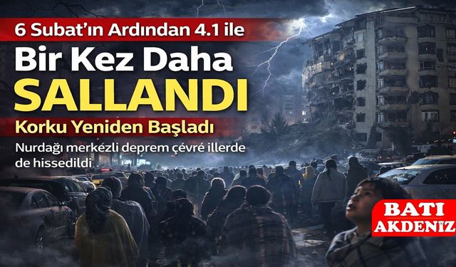 6 Şubat’tan Sonra Yine Aynı Korku: 4.1’lik Sarsıntı