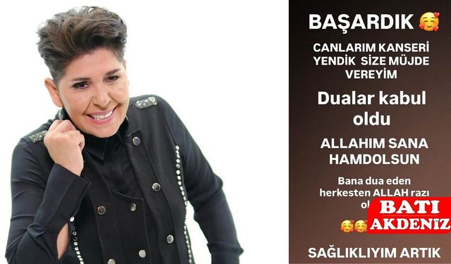 Cansever’den Müjdeli Haber: Kanseri Yendiğini Açıkladı