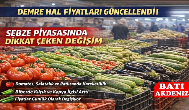 Demre Hal Fiyatları Güncellendi: Sebze Piyasasında Dikkat Çeken Değişim