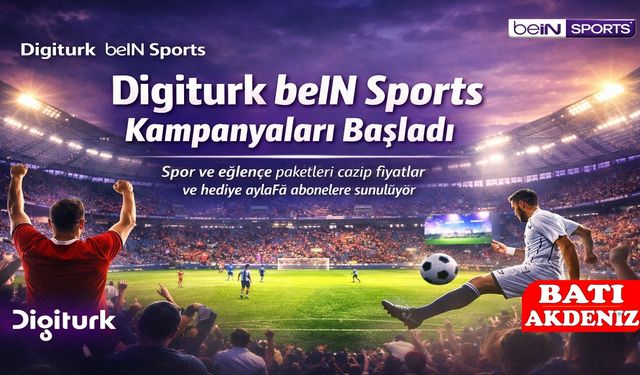 Digiturk ve beIN Sports’tan Yeni Kampanyalar