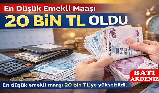 En Düşük Emekli Maaşı 20 Bin TL Oldu