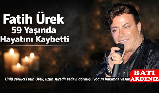 Fatih Ürek Hayatını Kaybetti