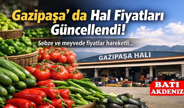 Gazipaşa Hal Fiyatlarında Güncel Durum: Sebze ve Meyvede Son Liste
