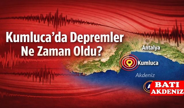 Kumluca'da deprem ne zaman oldu?