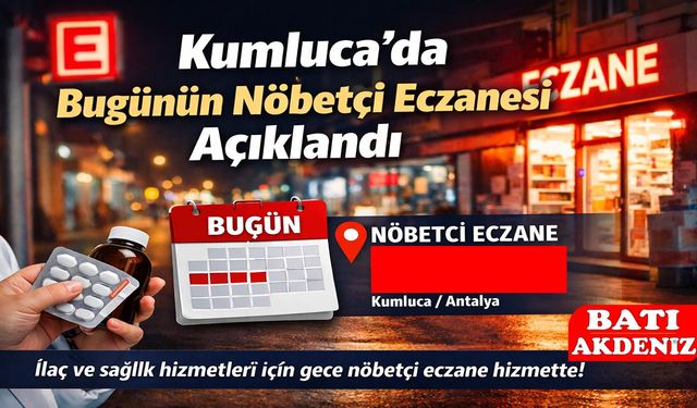 Kumluca’da Bugünün Nöbetçi Eczanesi