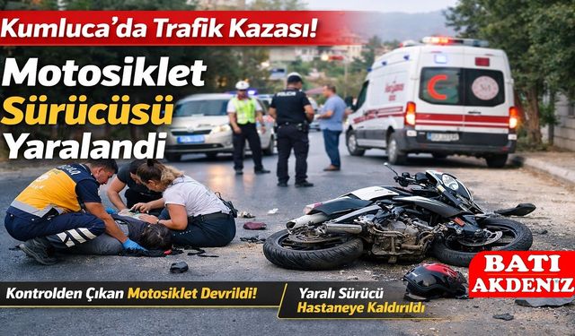 Kumluca’da Trafik Kazası: Motosiklet Sürücüsü Yaralandı