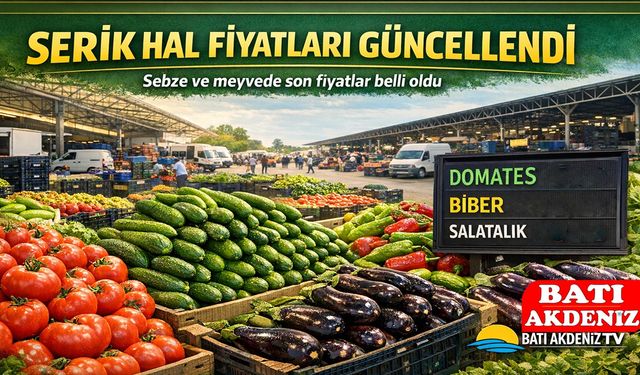 Serik Hal Fiyatları Güncellendi: Sebze ve Meyvede Son Durum