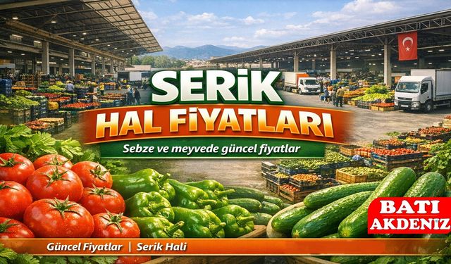 Serik Hal Fiyatları Güncellendi