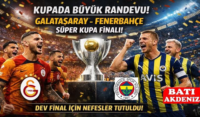 Kupada Dev Derbi! Galatasaray ile Fenerbahçe Süper Kupa Finalinde Karşı Karşıya