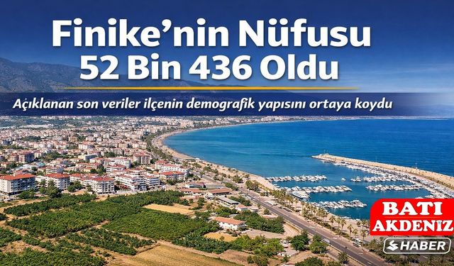 Antalya Finike’nin Nüfusu 52 Bin 436 Olarak Açıklandı