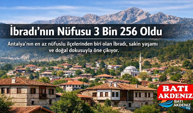 Antalya İbradı Nüfusu 3 Bin 256 Olarak Açıklandı