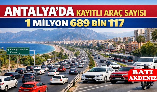 Antalya’da Kayıtlı Araç Sayısı 1 Milyon 689 Bin 117