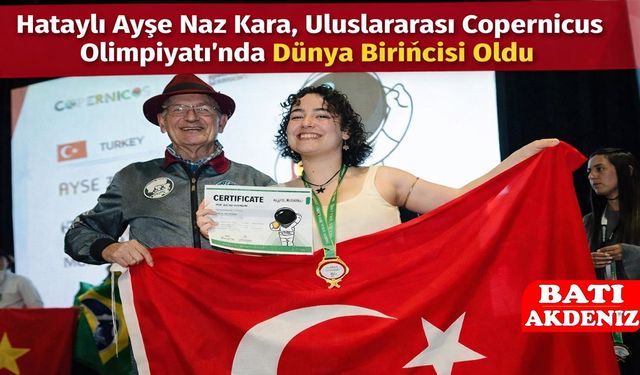 Ayşe Naz Kara, Uluslararası Copernicus Olimpiyatı’nda Dünya Birincisi Oldu