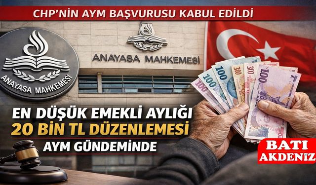 CHP’nin AYM Başvurusu Kabul Edildi: En Düşük Emekli Aylığı 20 Bin TL Düzenlemesi AYM Gündeminde