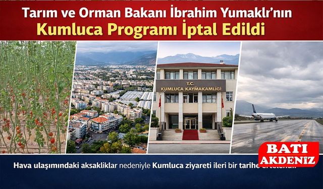 Tarım ve Orman Bakanı İbrahim Yumaklı’nın Kumluca Programı İptal Edildi