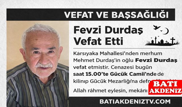 Kumluca Karşıyaka Mahallesi’nden Fevzi Durdaş Vefat Etti