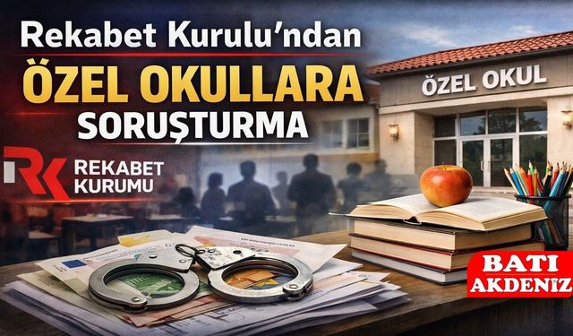 Rekabet Kurulu’ndan Özel Okullara Soruşturma
