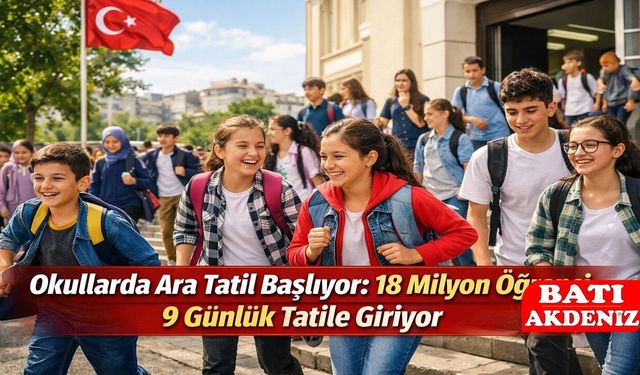 Okullarda Ara Tatil Başlıyor: 18 Milyon Öğrenci 9 Günlük Tatile Giriyor