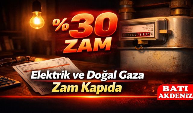 Elektrik ve Doğal Gaza %30 Zam Kapıda! Vatandaşı Zor Günler Bekliyor