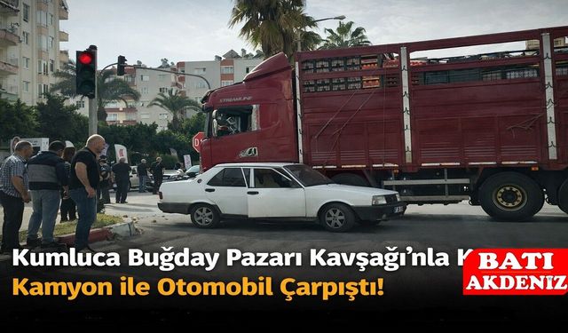 Kumluca Buğday Pazarı Kavşağı’nda Kaza: Kamyon ile Otomobil Çarpıştı!