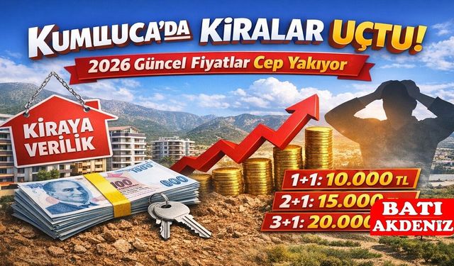 Kumluca’da Kiralar Rekor Seviyede! 2026 Güncel Ev Fiyatları Cep Yakıyor