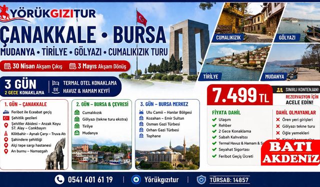Yörük Gızı Tur’dan 3 Günlük Çanakkale – Bursa Turu: Termal Otel Konaklamalı Kültür Yolculuğu 7.499 TL