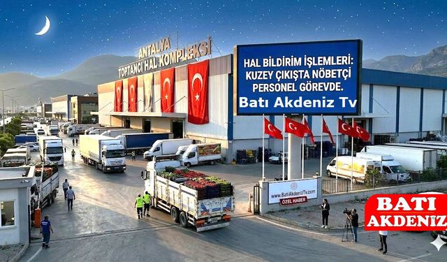 Dikkat! Antalya Toptancı Hali Bayramda Kapalı Olacak: İşte O Tarihler