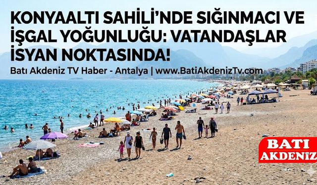 Antalya Konyaaltı Sahili'nde Demografik Değişim Alarmı: Halk Tepkili!