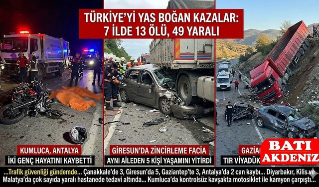 Kumluca ilçesi ve Antalya Dahil 7 İlde Trafik kazalarında 13 kişi Öldü!