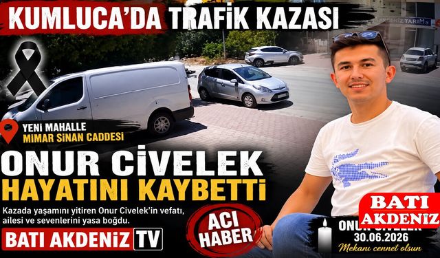 Kumluca'da Trafik Kazası: Yeni Mahalle Mimar Sinan Caddesi'nde Onur Civelek Hayatını Kaybetti