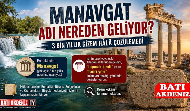 Manavgat Adı Nereden Geliyor? 3 Bin Yıllık Gizem