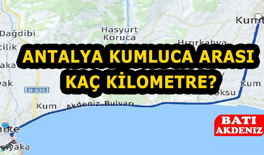 Antalya – Kumluca Arası Kaç Kilometre? İşte Yol ve Süre Bilgisi