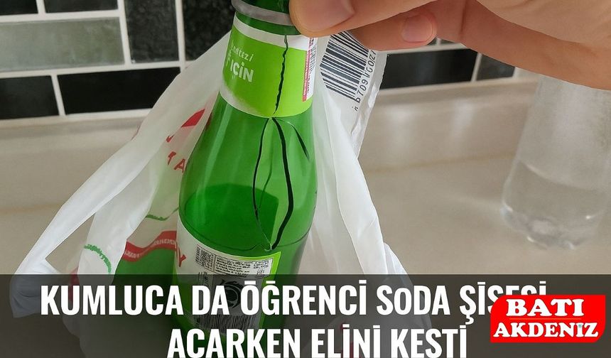 Kumluca’da Öğrenci Soda Şişesi Açarken Elini Kesti