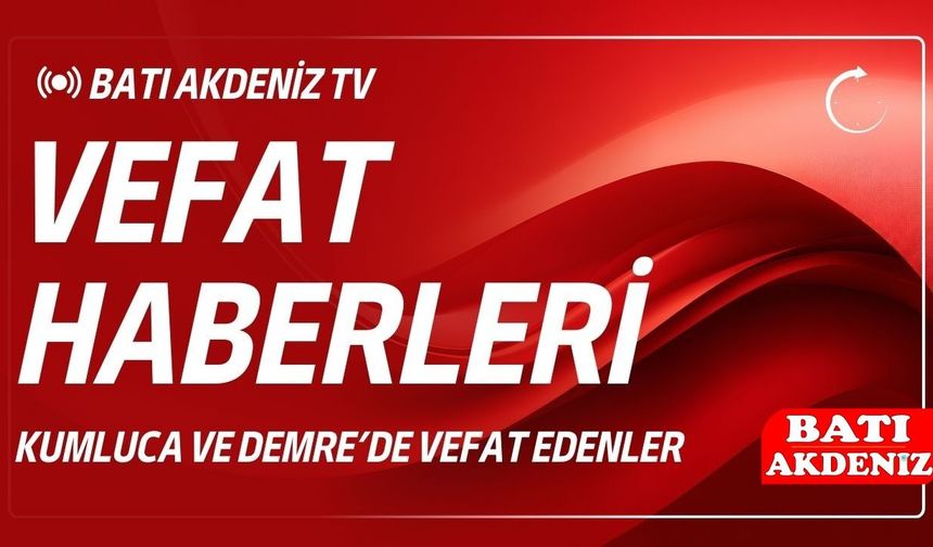 Kumluca ve Demre’de Vefat Edenler