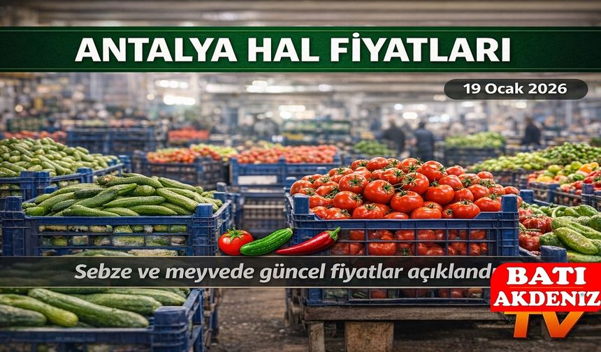 Antalya Hal Fiyatları Güncellendi: Sebze ve Meyve piyasası