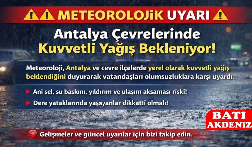 Antalya Çevrelerinde Kuvvetli Yağış Bekleniyor!