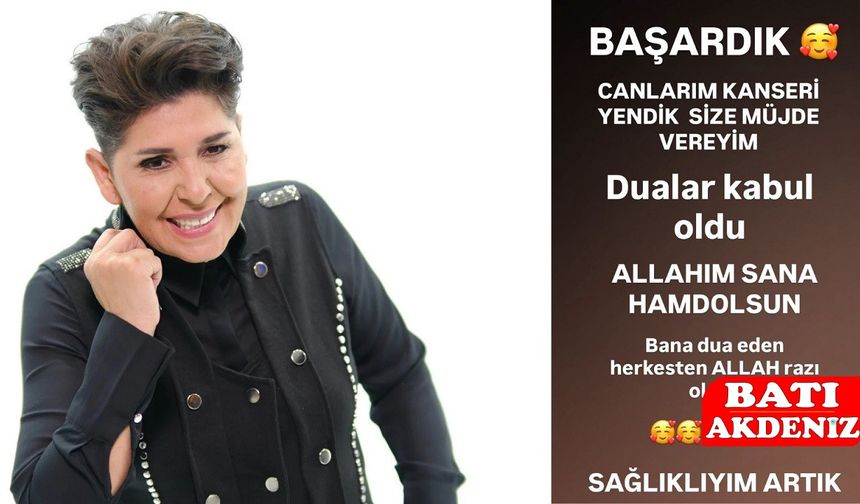 Cansever’den Müjdeli Haber: Kanseri Yendiğini Açıkladı