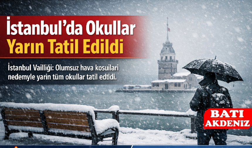 İstanbul’da Okullar Yarın Tatil Edildi