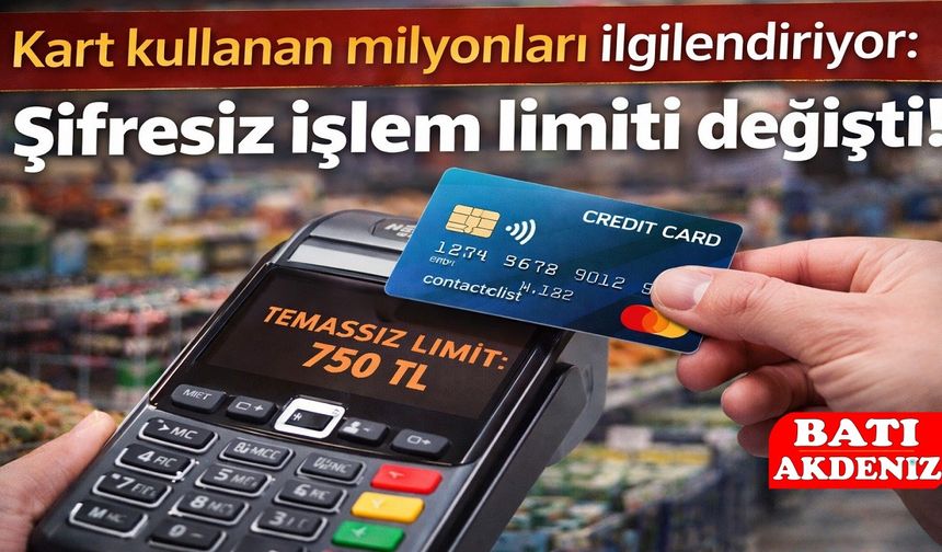 Kart Kullanan Milyonları İlgilendiriyor: Şifresiz İşlem Limiti Değişti!
