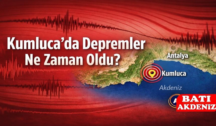 Kumluca'da deprem ne zaman oldu?