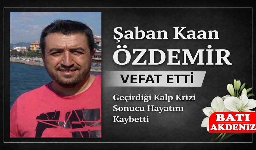Şaban Kaan Özdemir Hayatını Kaybetti