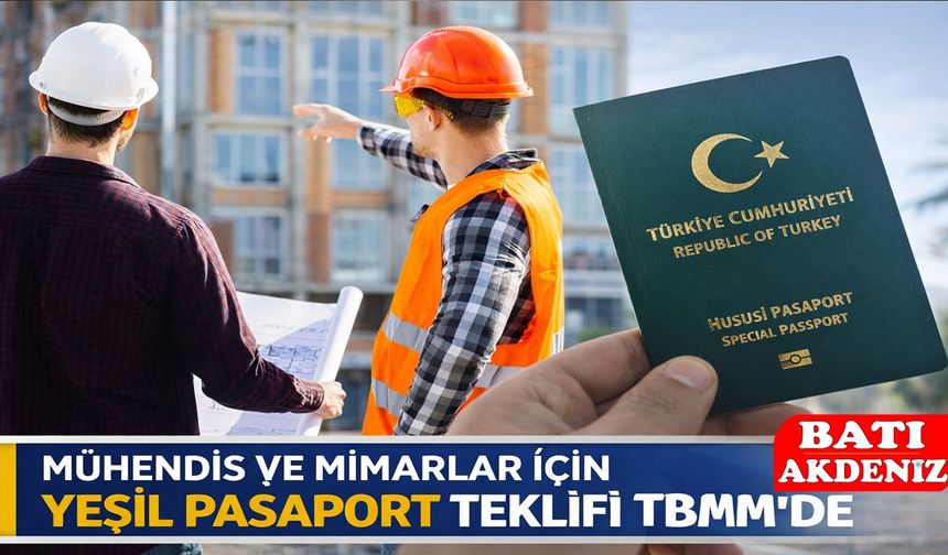 Mühendis ve Mimarlar İçin Yeşil Pasaport Teklifi TBMM’de