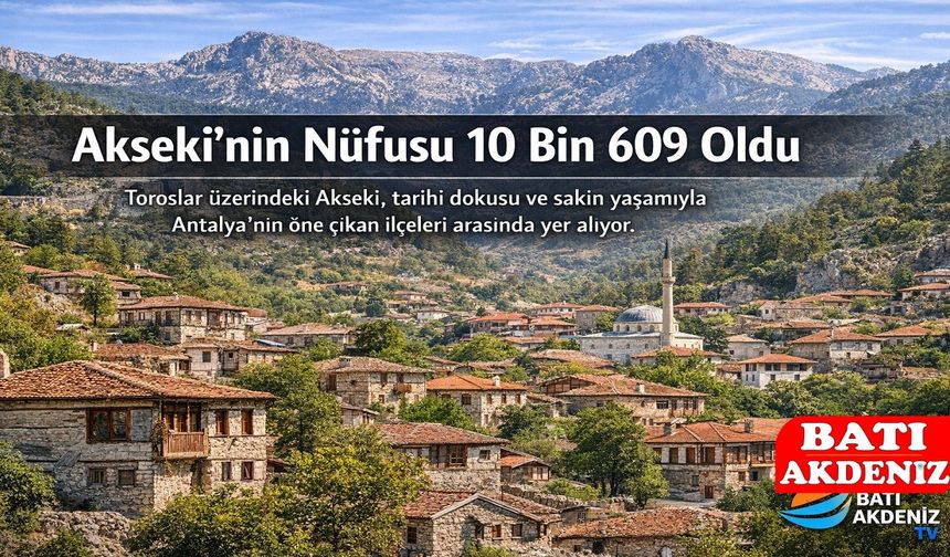 Antalya Akseki Nüfusu 10 Bin 609 Olarak Açıklandı