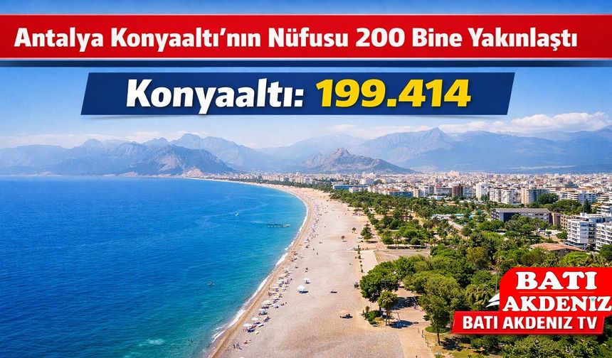 Antalya Konyaaltı’nın Nüfusu 200 Bin Sınırına Dayandı