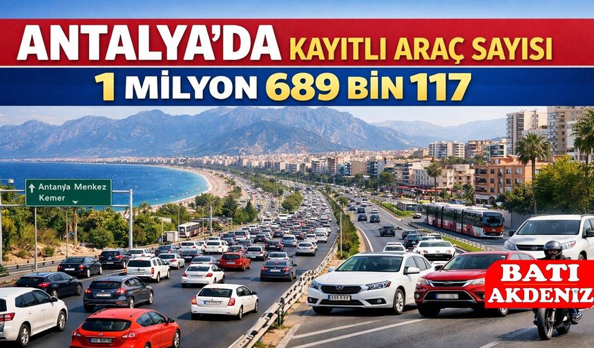 Antalya’da Kayıtlı Araç Sayısı 1 Milyon 689 Bin 117